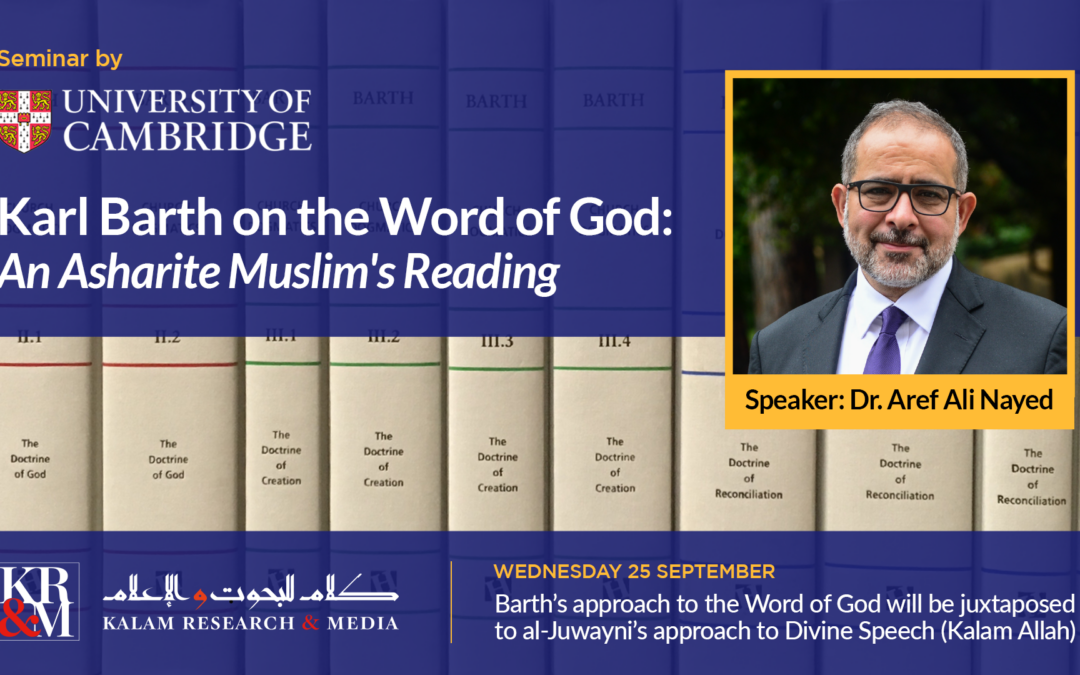 Karl Barth on the Word of God: An Asharite Muslim’s Reading (Dr. Aref Ali Nayed)